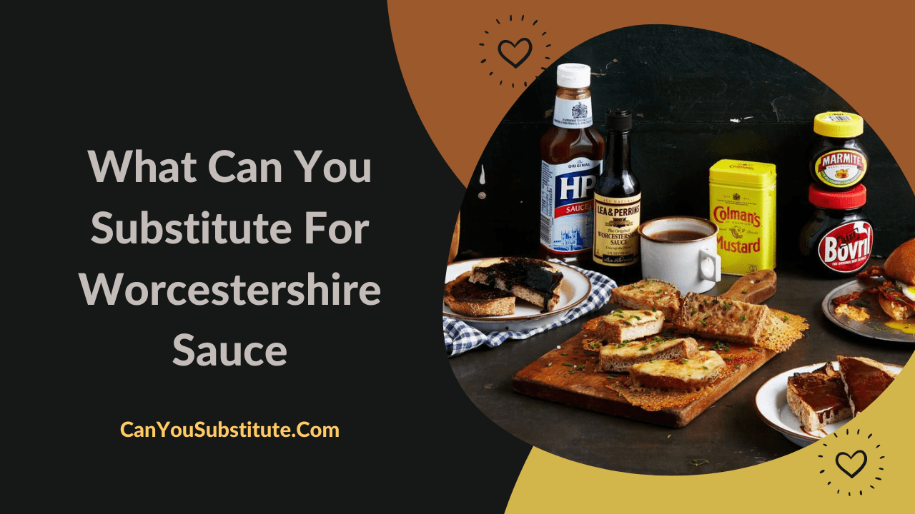 What Can You Substitute For Worcestershire Sauce