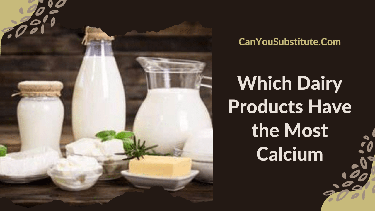 Which dairy products have the most calcium? - canyousubstitute.com