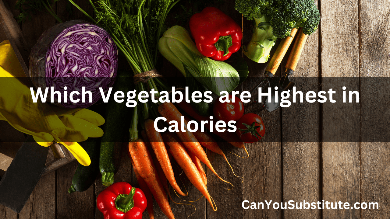 Which Vegetables are Highest in Calories