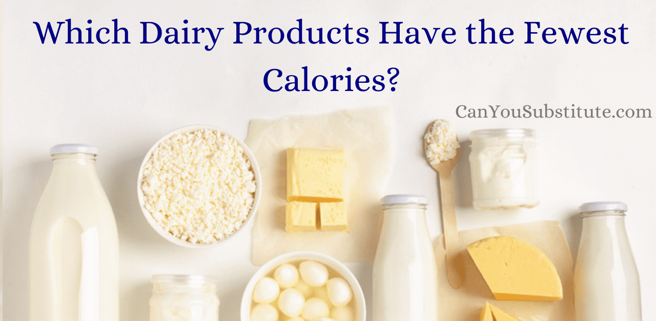 Which dairy products have the fewest calories