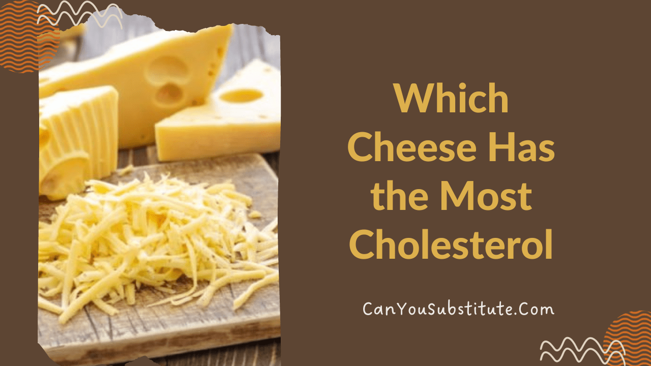 Which cheese has the most cholesterol?