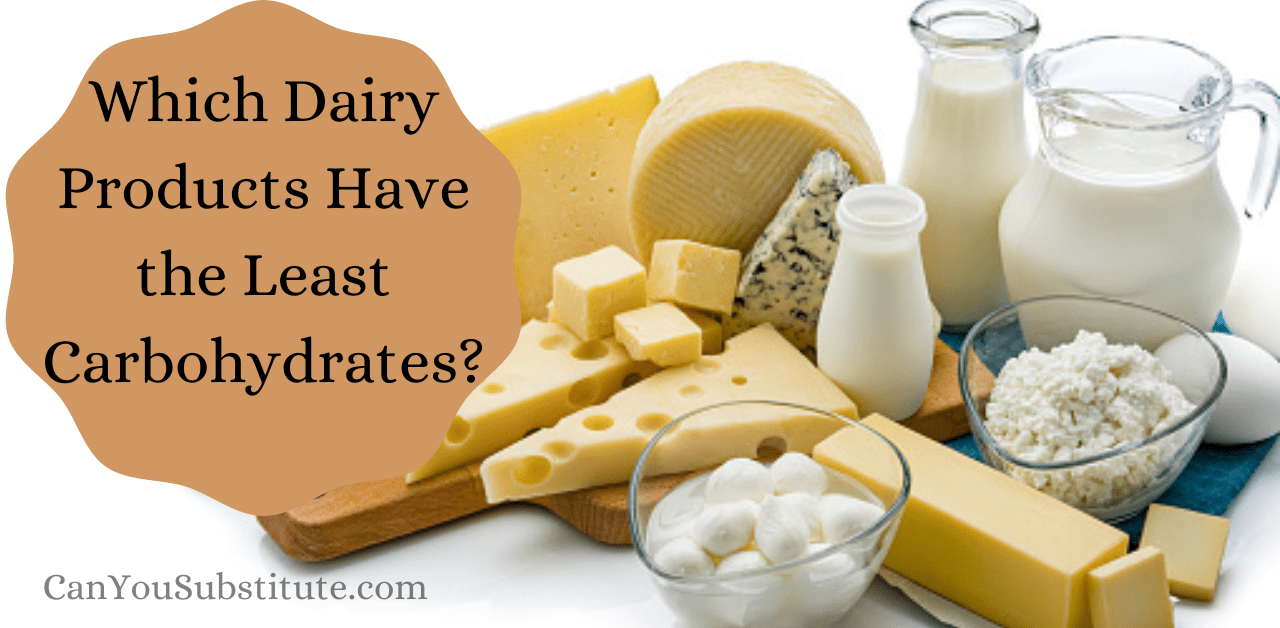 Which Dairy Products Have the Least Carbohydrates