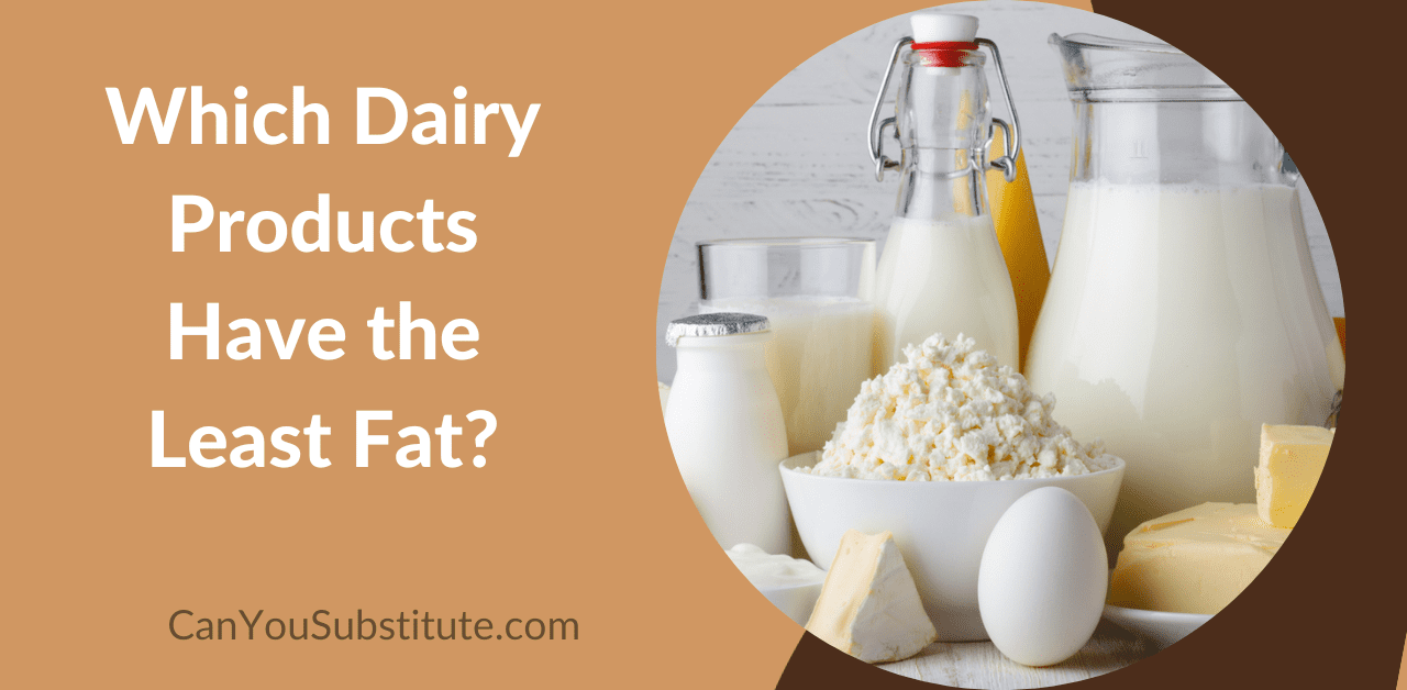 Which Dairy Products Have the Least Fat