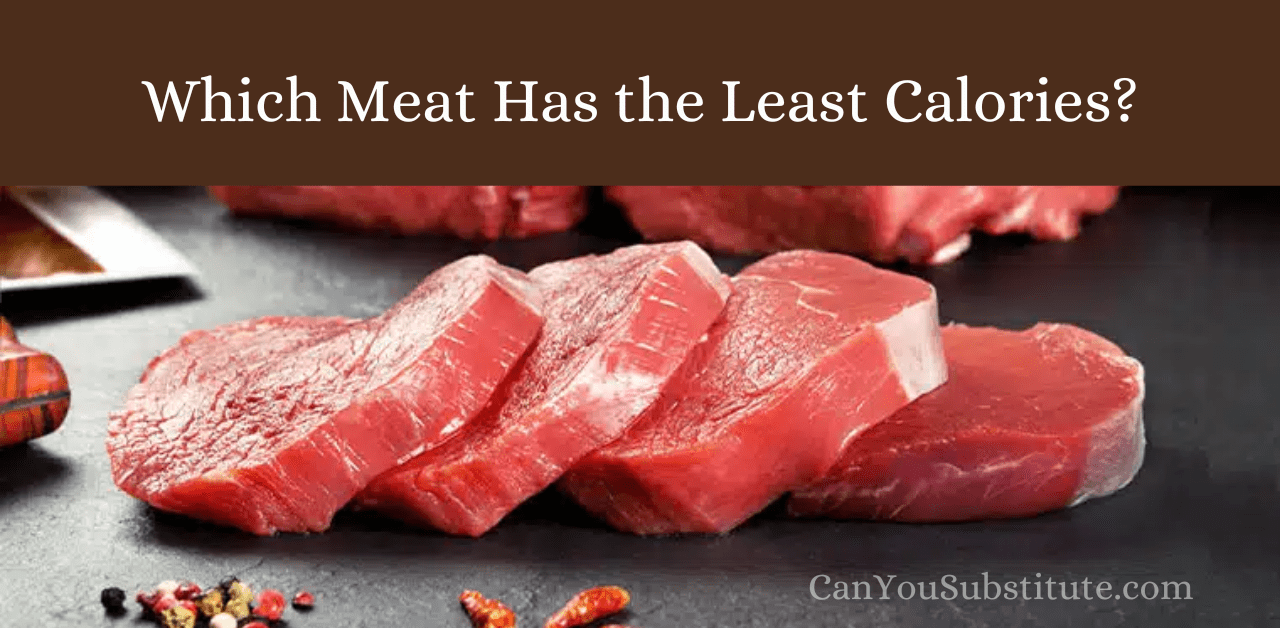 Which Meat Has the Least Calories