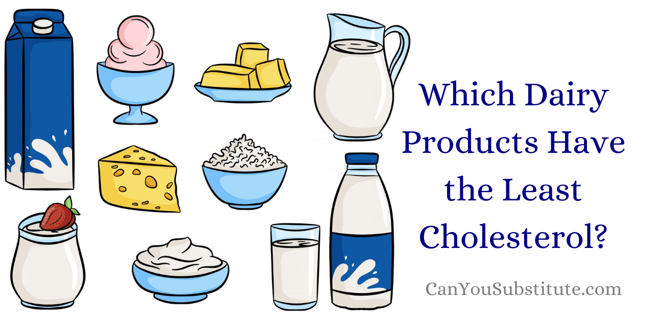 Which Dairy Products Have the Least Cholesterol