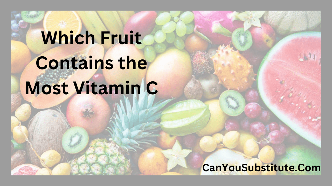 Which Fruits Contain the Most Vitamin C