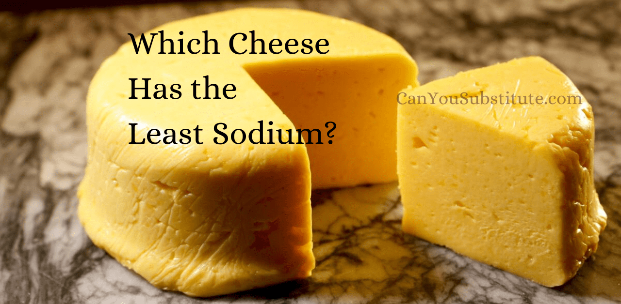 Which Cheese Has the Least Sodium