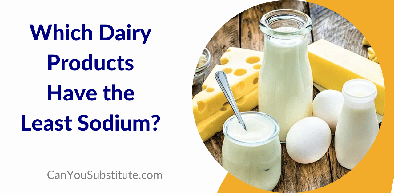 Which Dairy Products Have the Least Sodium