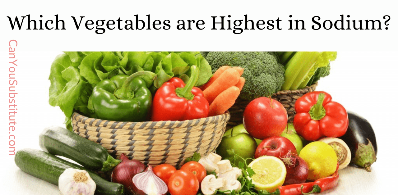Which Vegetables are Highest in Sodium