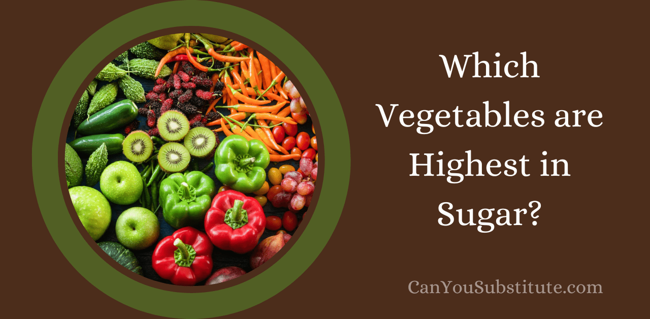 Which Vegetables are Highest in Sugar