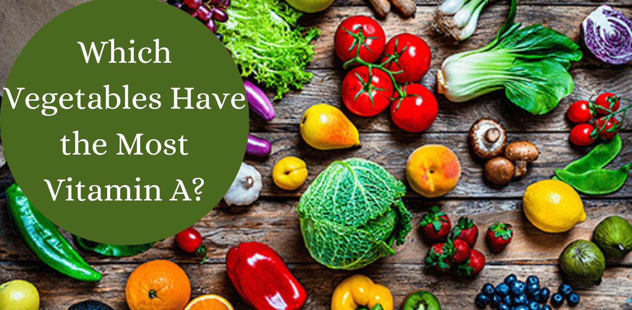 Which Vegetables Have the Most Vitamin A