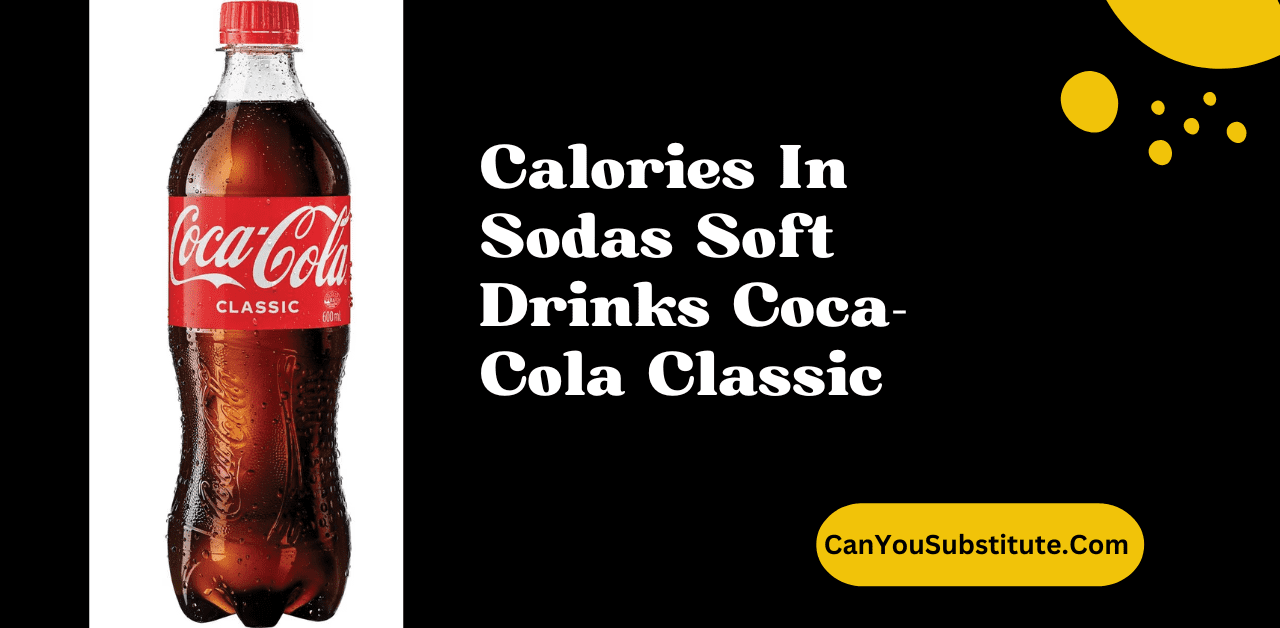 Calories In Sodas Soft Drinks Coca Cola Classic - How Many Calories in Coca Cola Classic