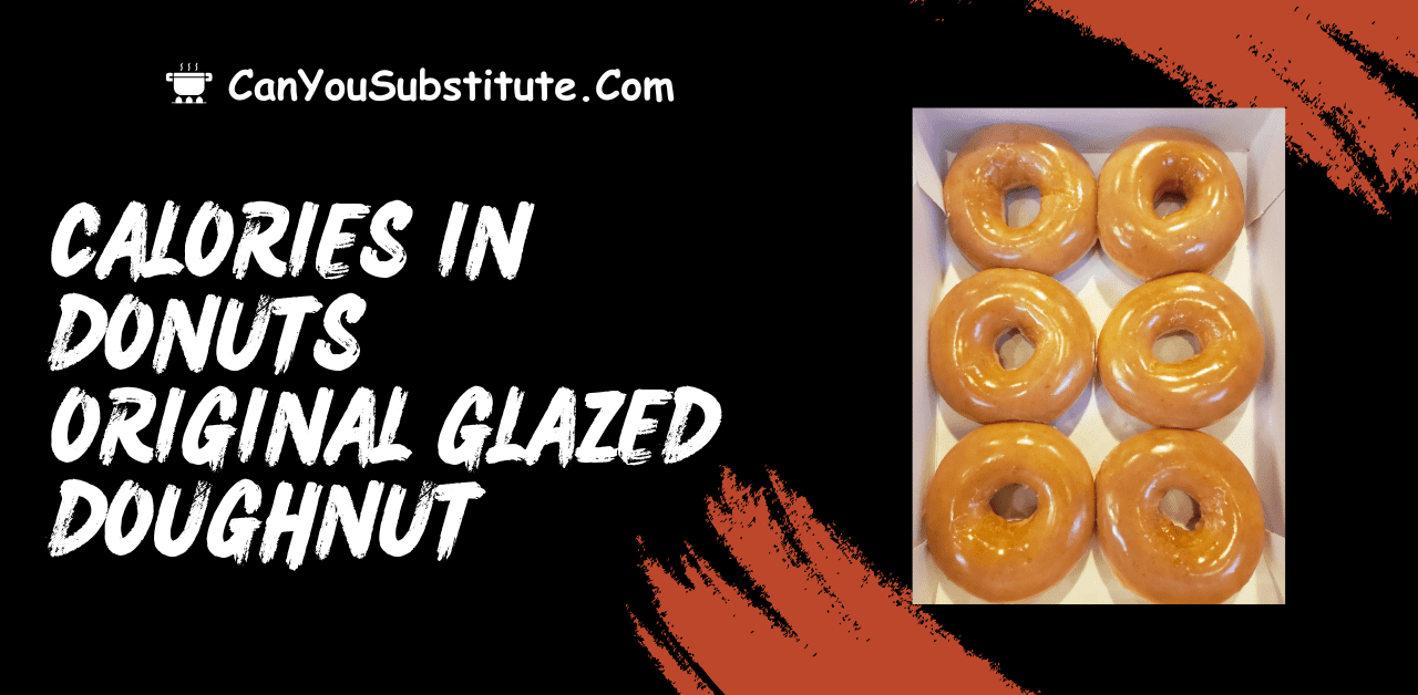 Calories In Donut Original Glazed Doughnut - How Long it Take to Burn Calories of Original Glazed Doughnut