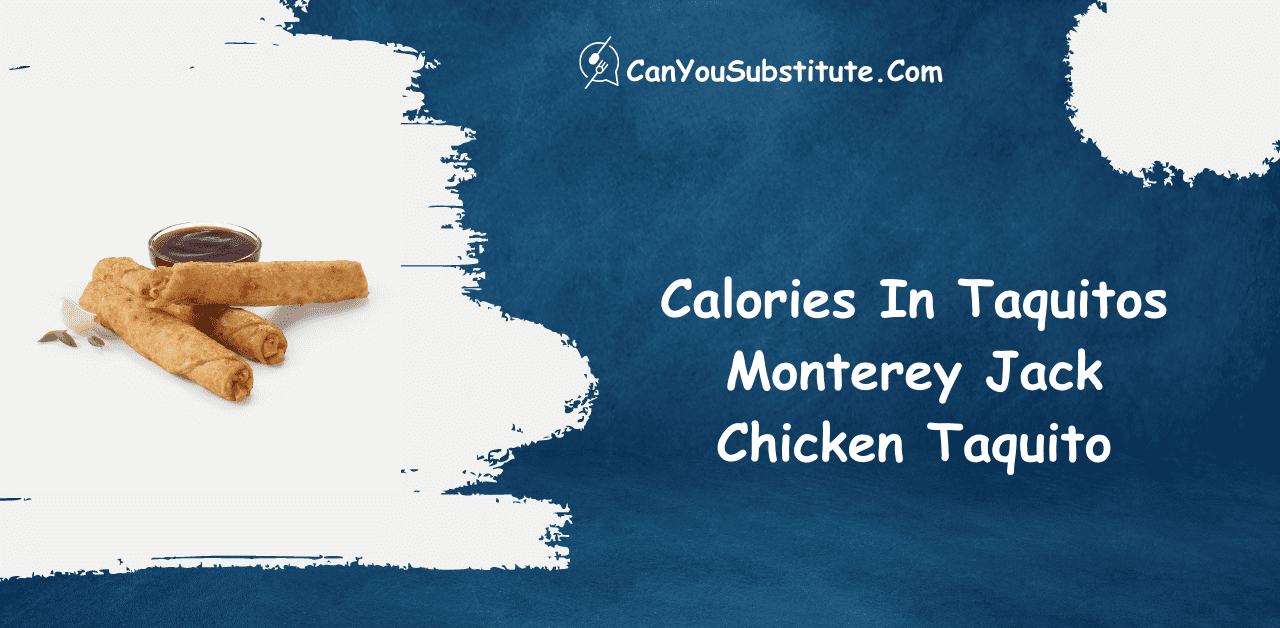 How Many Number Of Calories Are Present In Taquitos Monterey Jack Chicken Taquito ?