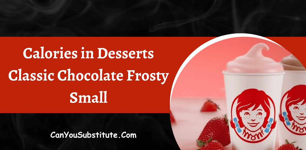Calories in Desserts Classic Chocolate Frosty Small - Benefits Of Desserts Classic Chocolate Frosty Small