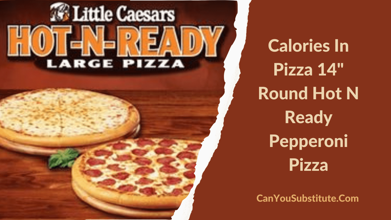 A Guide On Calculating Calories In Pizza 14 Round Hot N Ready Pepperoni Pizza