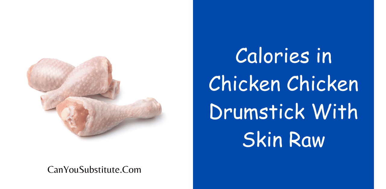 Calories in Chicken Chicken Drumstick With Skin Raw - Free Online Tool