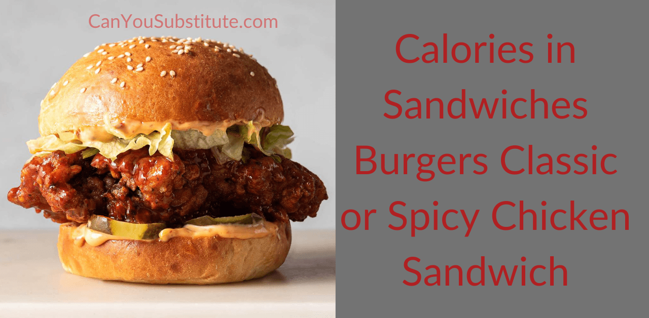 Calories in Sandwiches Burgers Classic or Spicy Chicken Sandwich