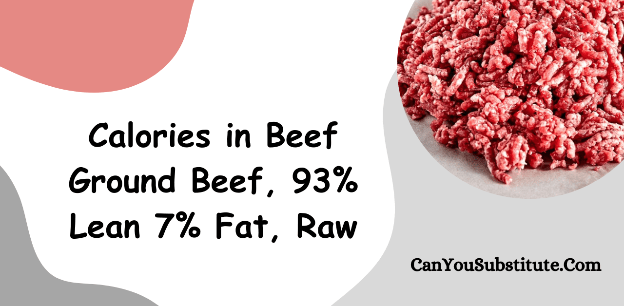 Calories in Beef Ground Beef, 93% lean 7% fat, raw - Know Nutrition Facts and Calories Burn Time