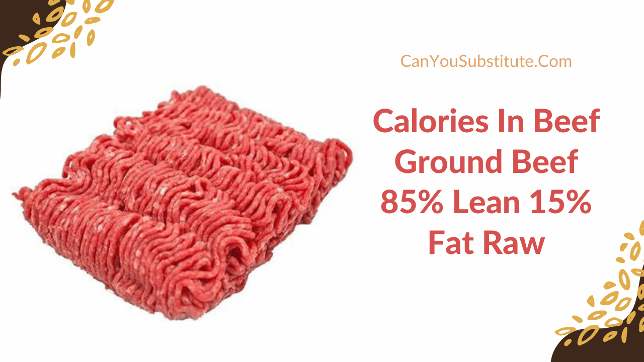 Determine Calories In Ground Beef, 85% lean 15% fat, raw By Ground Beef Calories Calculator