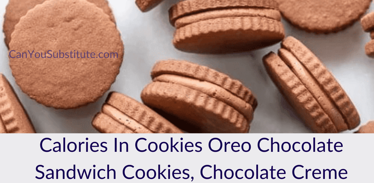 Calories in Cookies Oreo Chocolate Sandwich Cookies Chocolate Creme