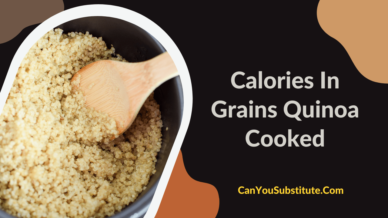 Find How Much Calories Are In Cooked Quinoa Using Calories In Grains Quinoa Cooked Calculator?