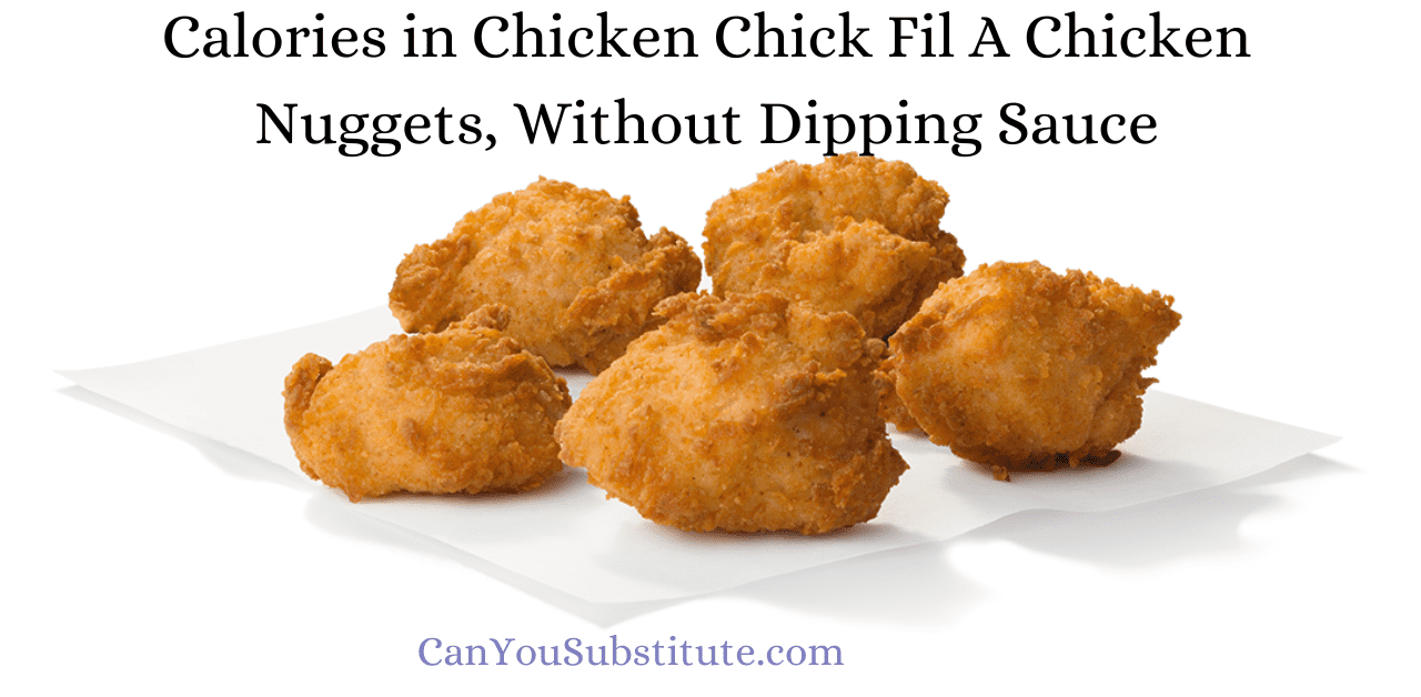 Calories in Chicken Chick Fil A Chicken Nuggets, Without Dipping Sauce