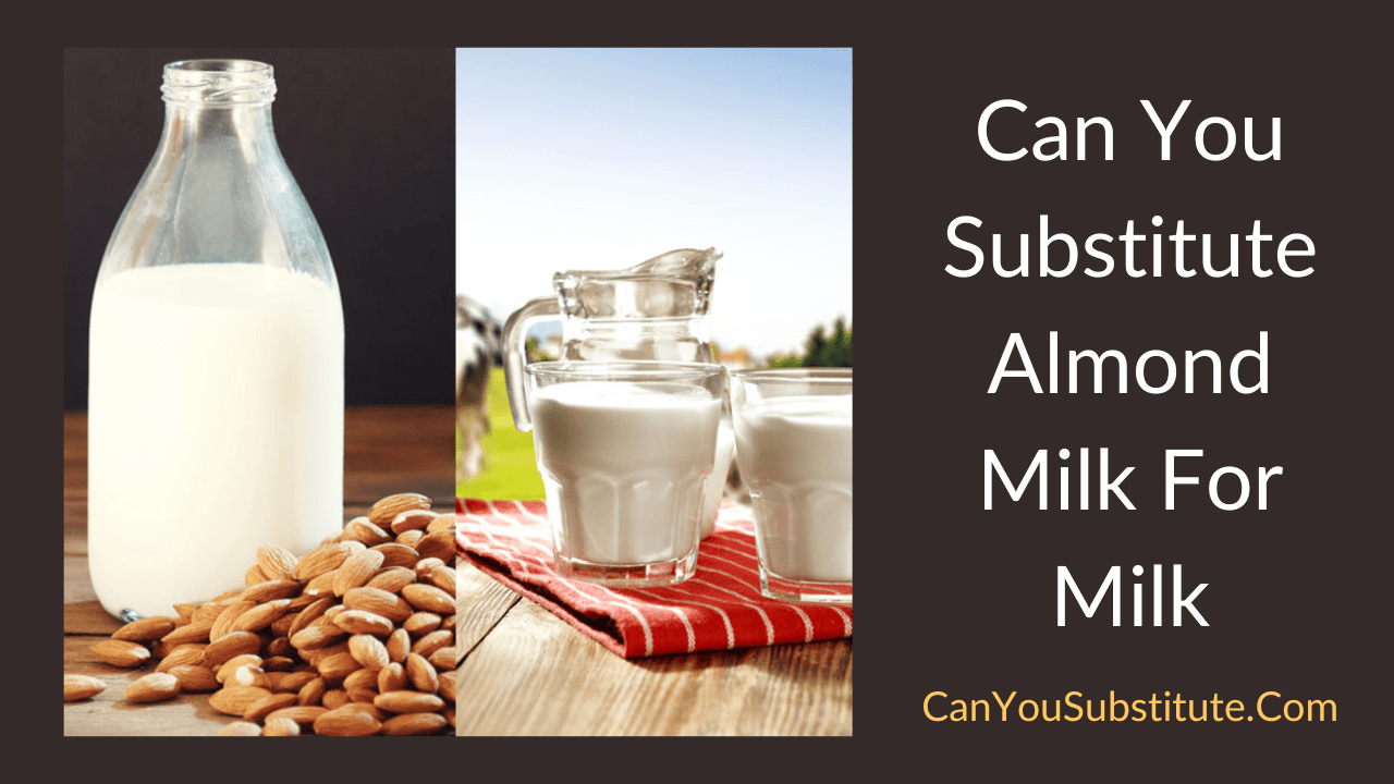 Can You Substitute Almond Milk For Milk