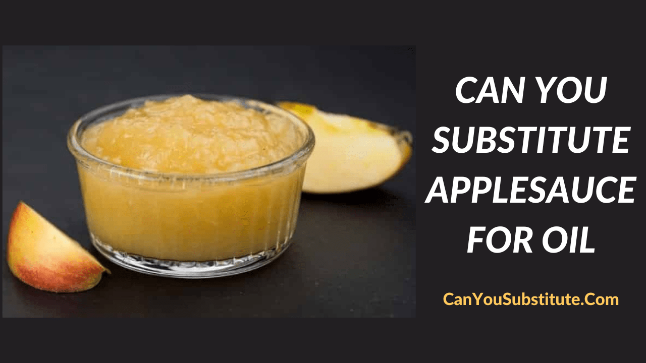 Can You Substitute Applesauce For Oil