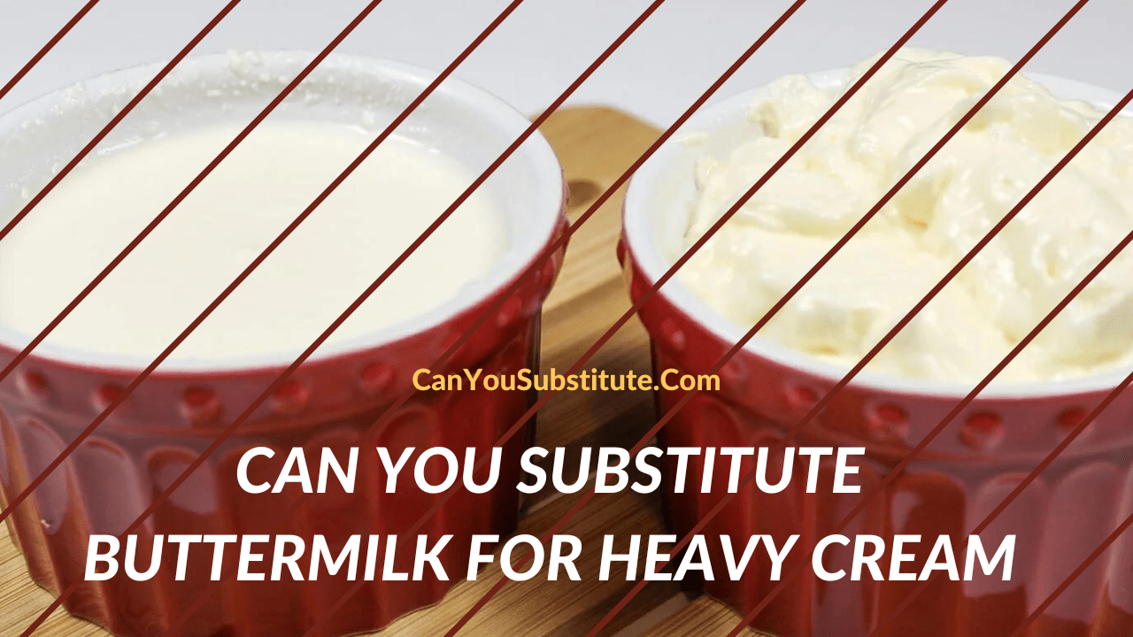 Can You Substitute Buttermilk For Heavy Cream