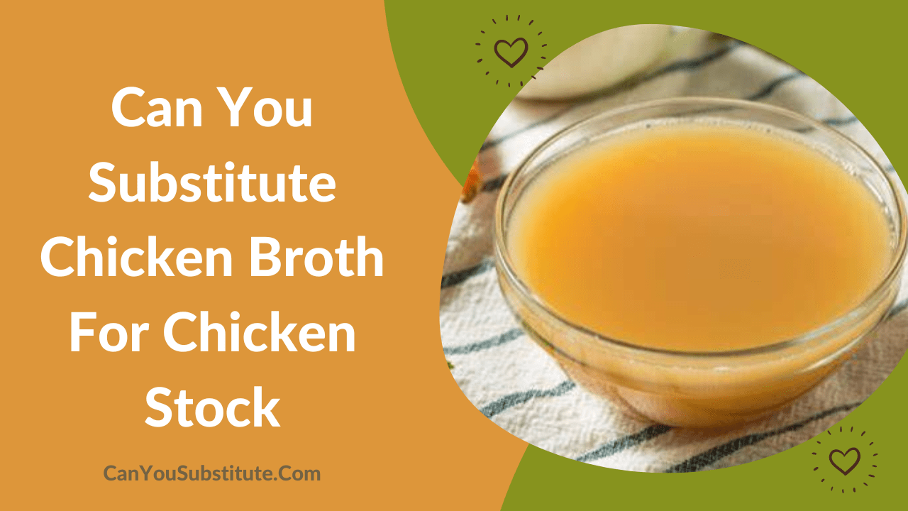 Can You Substitute Chicken Broth For Chicken Stock