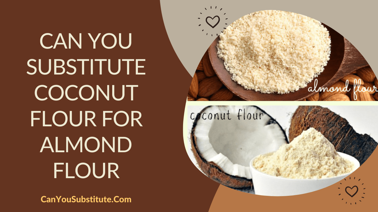 Can You Substitute Coconut Flour For Almond Flour