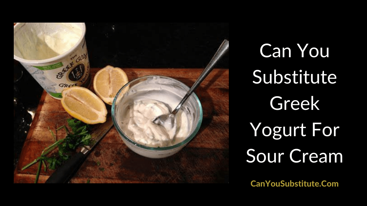 Can You Substitute Greek Yogurt For Sour Cream