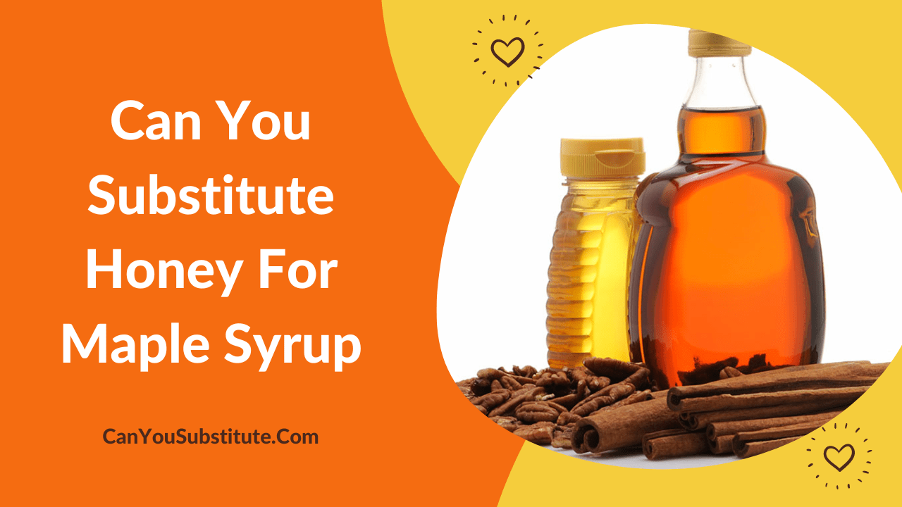Can You Substitute Honey For Maple Syrup