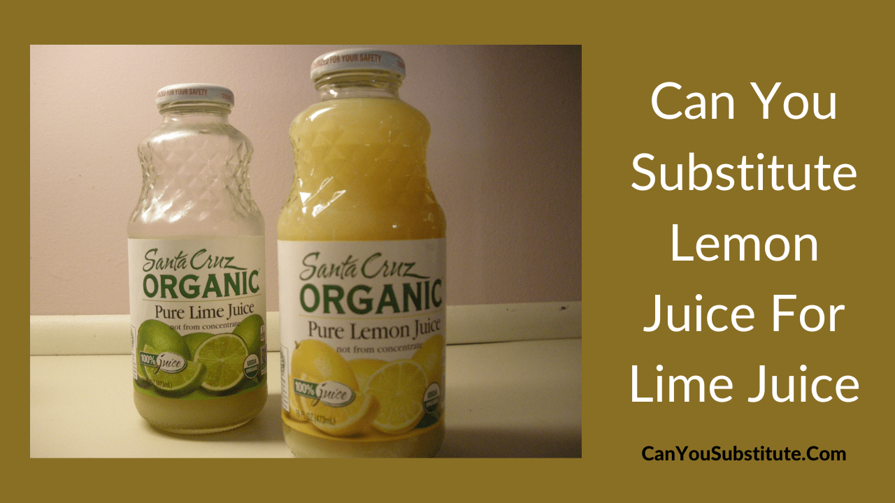 Can You Substitute Lemon Juice For Lime Juice