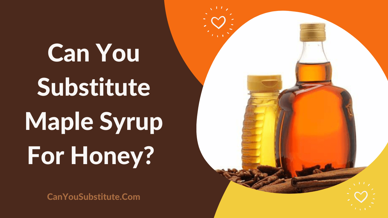 Can You Substitute Maple Syrup For Honey