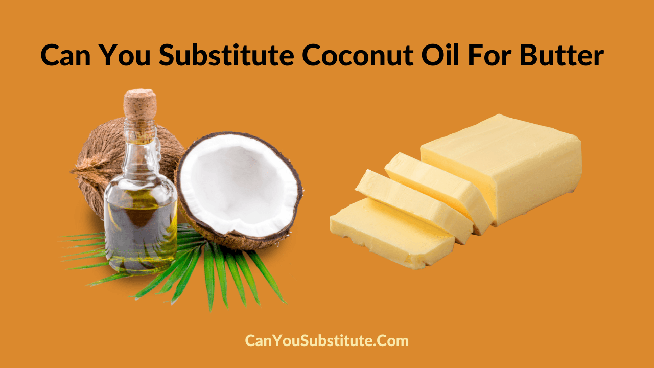 Can you substitute coconut oil for butter
