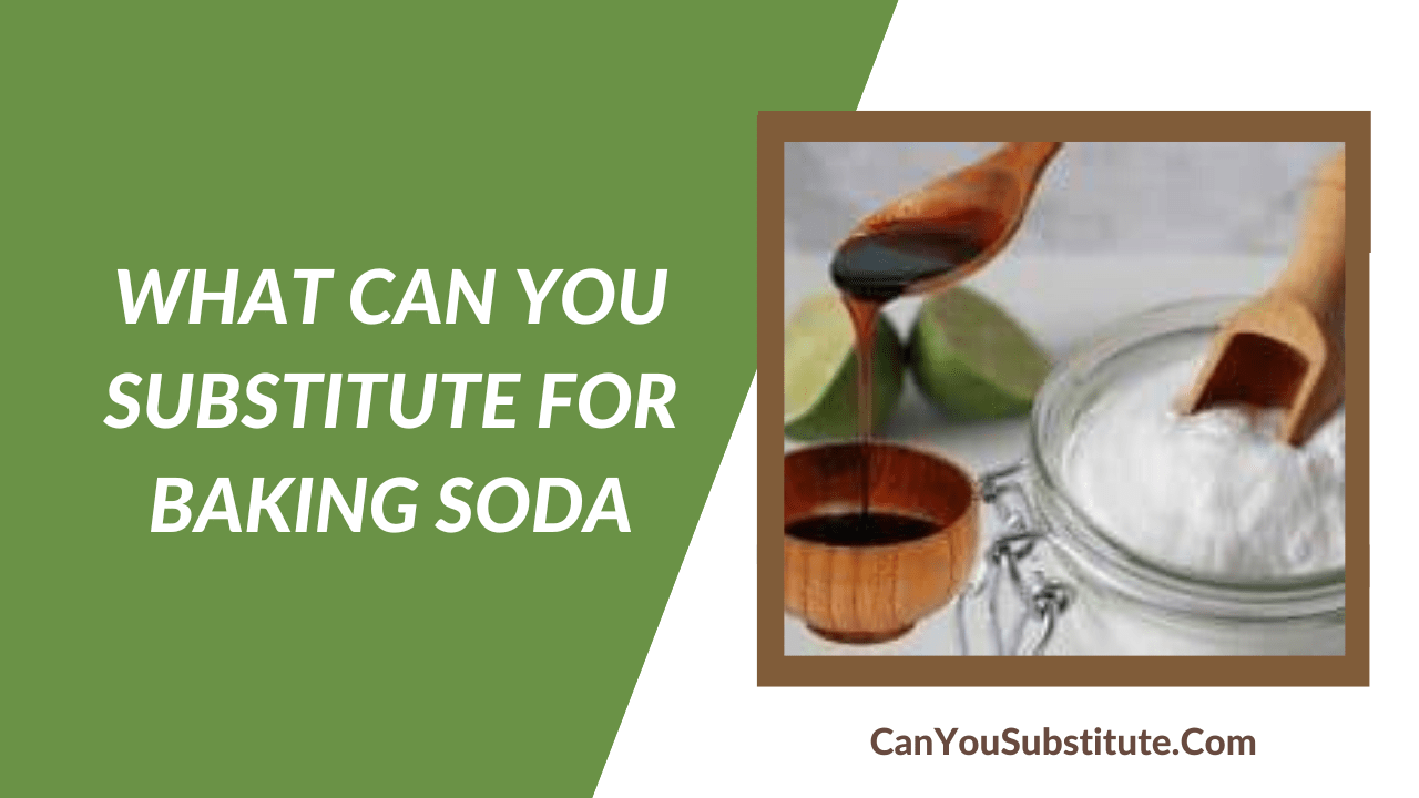 What Can You Substitute For Baking Soda