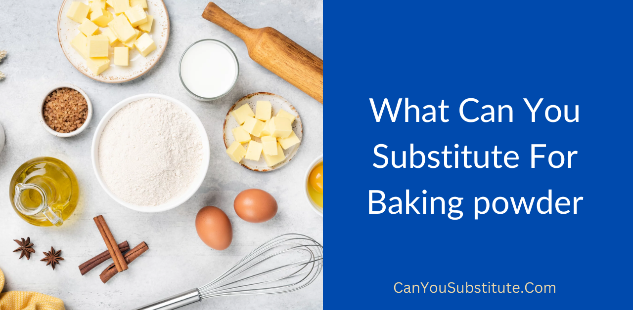 What Can You Substitute For Baking powder