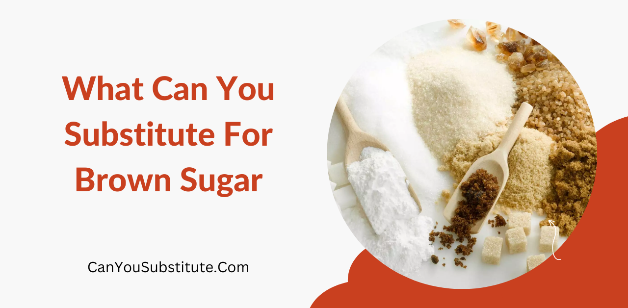 What Can You Substitute For Brown Sugar