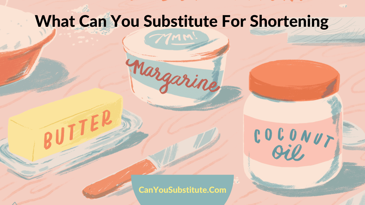 What Can You Substitute For Shortening
