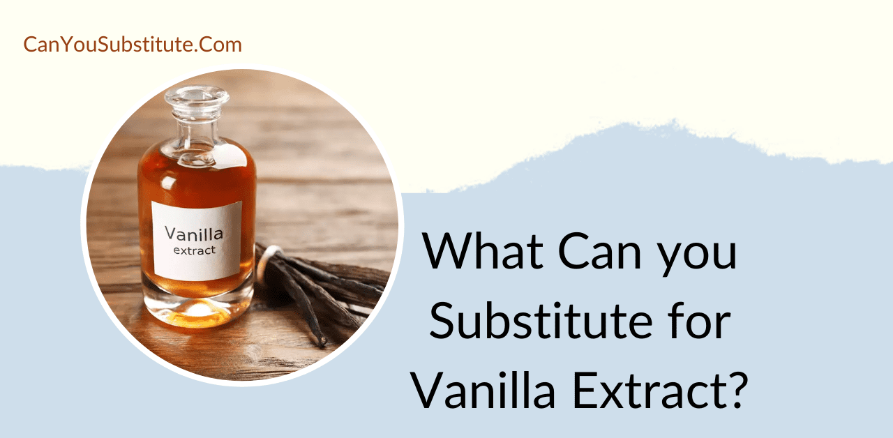 What Can you Substitute for Vanilla Extract