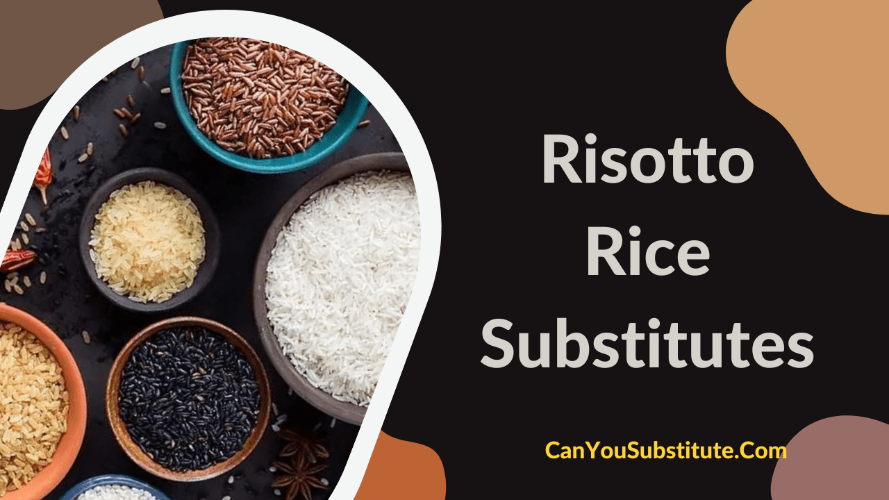 Amazing Risotto Rice/Arborio Rice Substitutes Collection